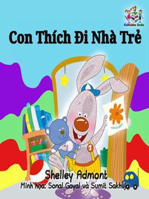cover image of Con Thích Đi Nhà Trẻ